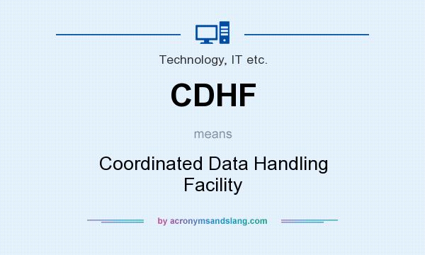What does CDHF mean? It stands for Coordinated Data Handling Facility