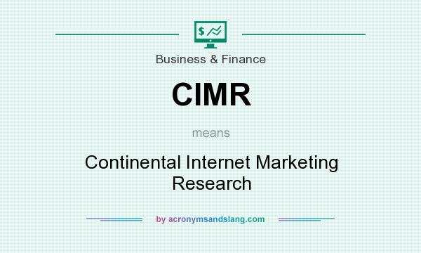 What does CIMR mean? It stands for Continental Internet Marketing Research