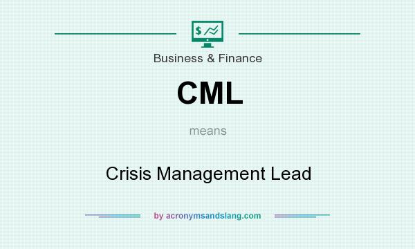 What does CML mean? It stands for Crisis Management Lead