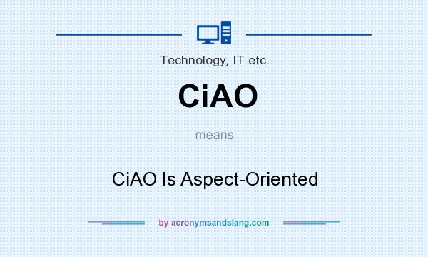 What does CiAO mean? It stands for CiAO Is Aspect-Oriented