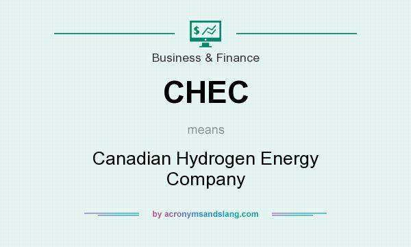 What does CHEC mean? It stands for Canadian Hydrogen Energy Company