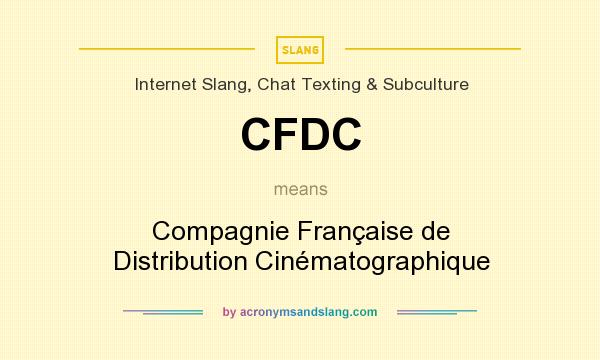What does CFDC mean? It stands for Compagnie Française de Distribution Cinématographique
