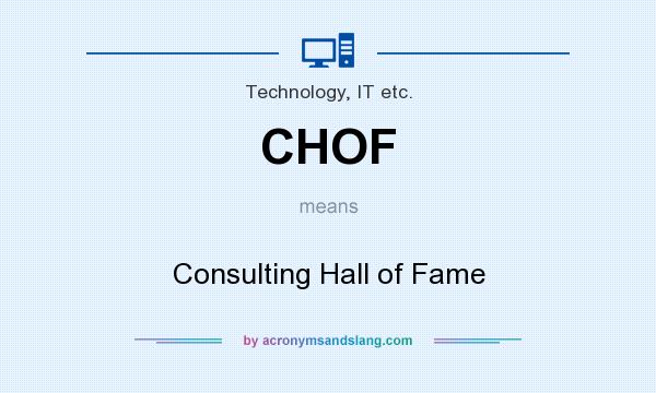 What does CHOF mean? It stands for Consulting Hall of Fame