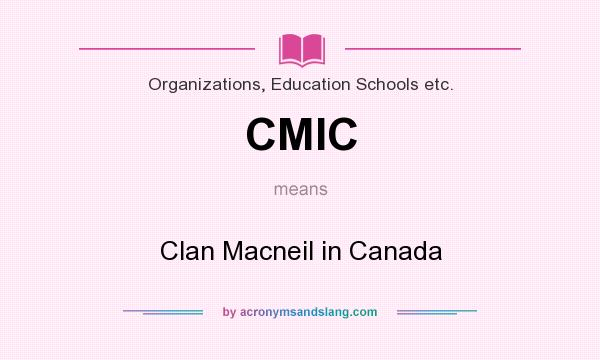 What does CMIC mean? It stands for Clan Macneil in Canada