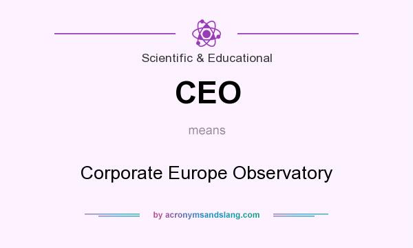 What does CEO mean? It stands for Corporate Europe Observatory
