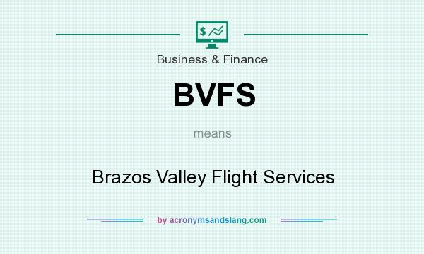 What does BVFS mean? It stands for Brazos Valley Flight Services