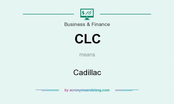What does CLC mean? It stands for Cadillac