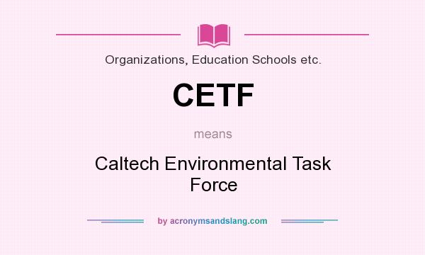 What does CETF mean? It stands for Caltech Environmental Task Force