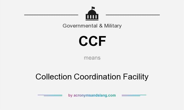 What does CCF mean? It stands for Collection Coordination Facility