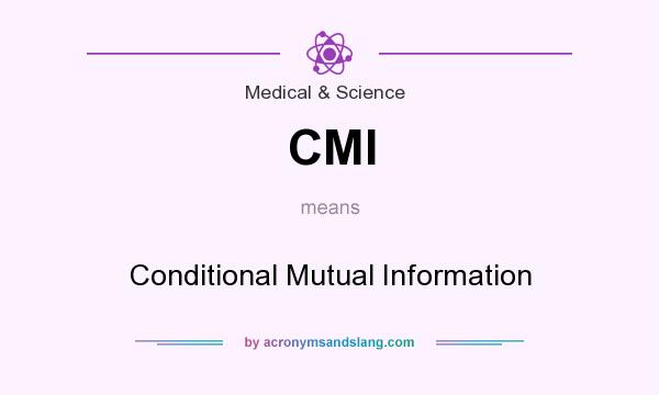 What does CMI mean? It stands for Conditional Mutual Information