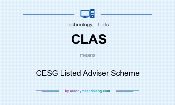 What does CLAS mean? It stands for CESG Listed Adviser Scheme