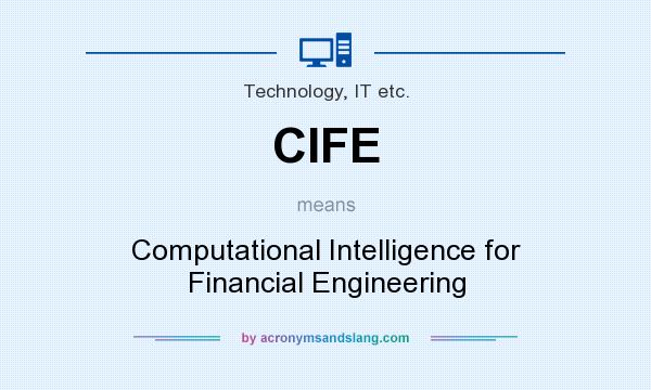 What does CIFE mean? It stands for Computational Intelligence for Financial Engineering