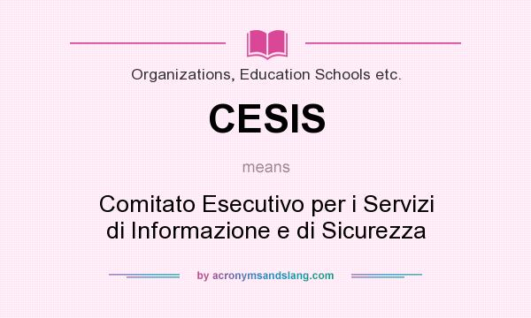 What does CESIS mean? It stands for Comitato Esecutivo per i Servizi di Informazione e di Sicurezza