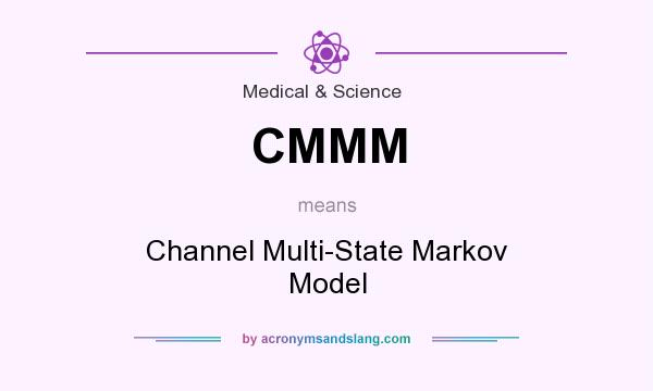What does CMMM mean? It stands for Channel Multi-State Markov Model