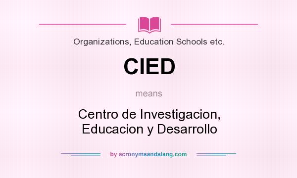 What does CIED mean? It stands for Centro de Investigacion, Educacion y Desarrollo