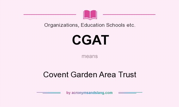 What does CGAT mean? It stands for Covent Garden Area Trust