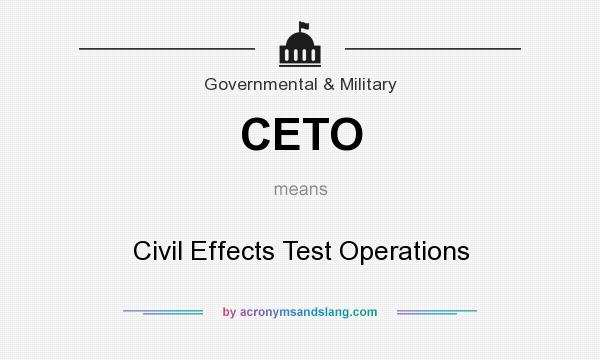 What does CETO mean? It stands for Civil Effects Test Operations