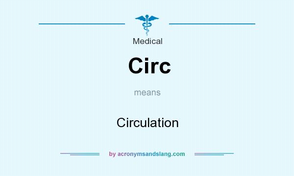 What does Circ mean? It stands for Circulation