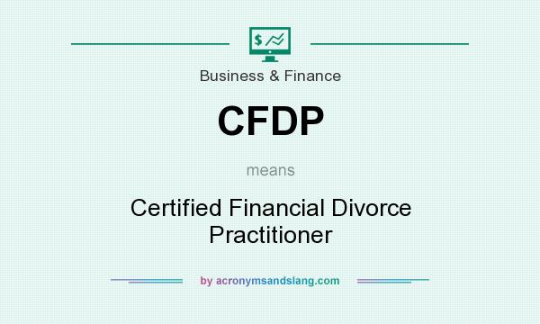 What does CFDP mean? It stands for Certified Financial Divorce Practitioner