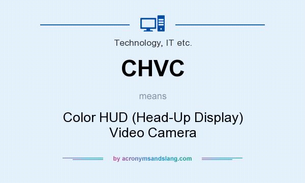 What does CHVC mean? It stands for Color HUD (Head-Up Display) Video Camera