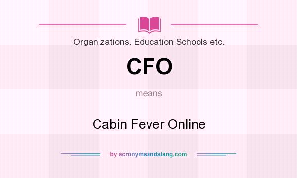 What does CFO mean? It stands for Cabin Fever Online