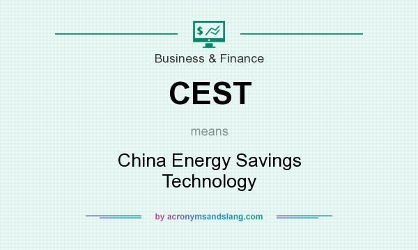 What does CEST mean? It stands for China Energy Savings Technology