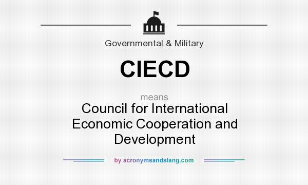 What does CIECD mean? It stands for Council for International Economic Cooperation and Development