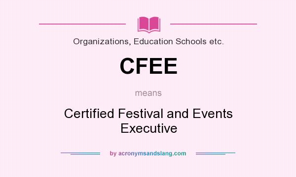 What does CFEE mean? It stands for Certified Festival and Events Executive