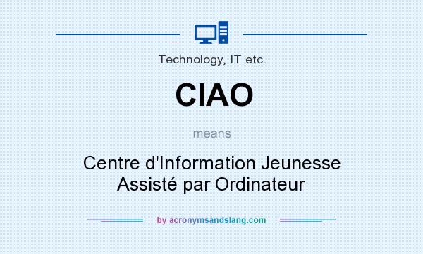 What does CIAO mean? It stands for Centre d`Information Jeunesse Assisté par Ordinateur