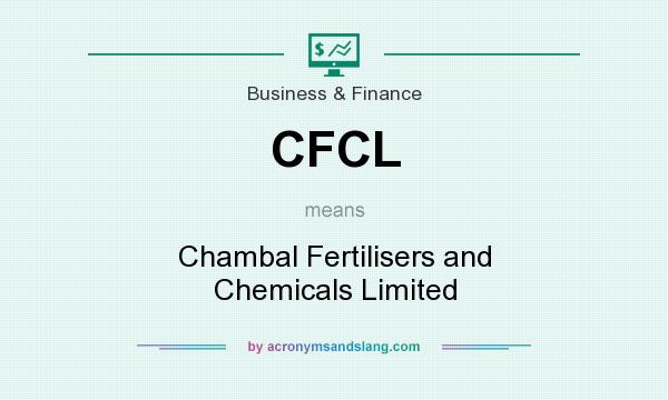 What does CFCL mean? It stands for Chambal Fertilisers and Chemicals Limited