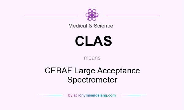 What does CLAS mean? It stands for CEBAF Large Acceptance Spectrometer