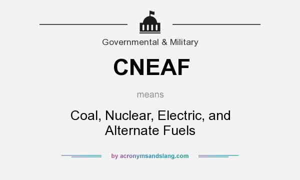 What does CNEAF mean? It stands for Coal, Nuclear, Electric, and Alternate Fuels