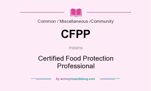 What does CFPP mean? It stands for Certified Food Protection Professional