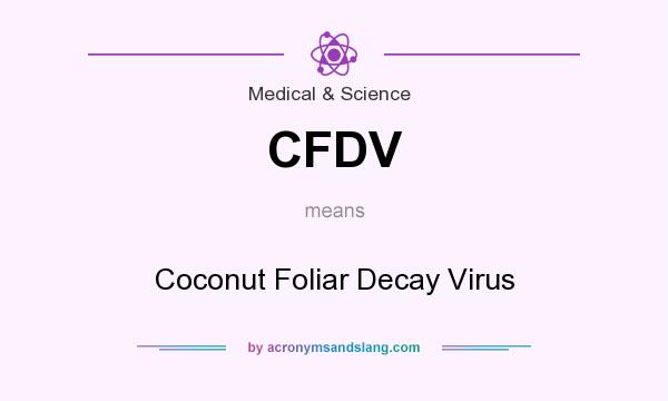 What does CFDV mean? It stands for Coconut Foliar Decay Virus