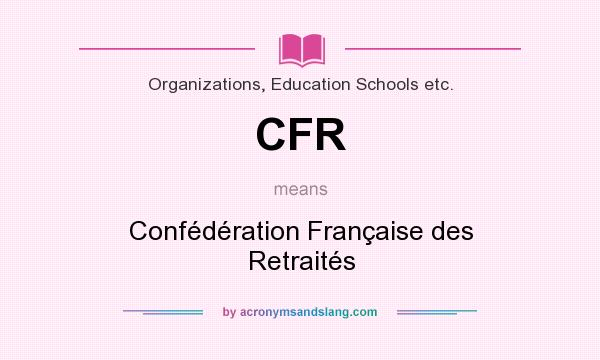 What does CFR mean? It stands for Confédération Française des Retraités