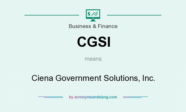 What does CGSI mean? It stands for Ciena Government Solutions, Inc.