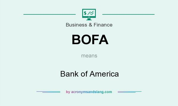 What does BOFA mean? It stands for Bank of America