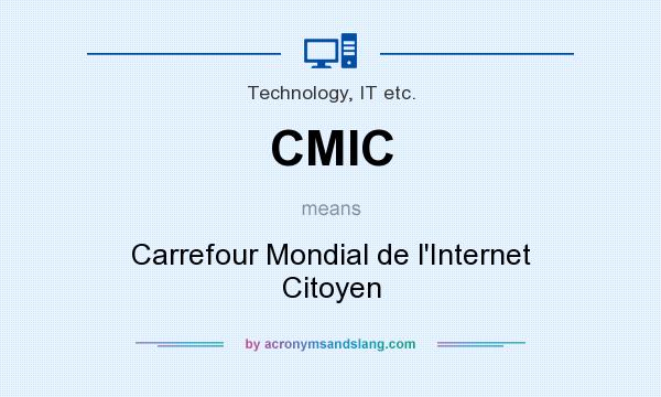What does CMIC mean? It stands for Carrefour Mondial de l`Internet Citoyen
