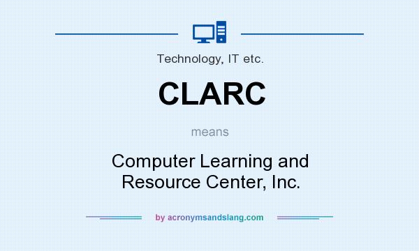 What does CLARC mean? It stands for Computer Learning and Resource Center, Inc.