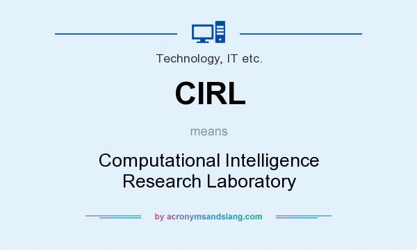What does CIRL mean? It stands for Computational Intelligence Research Laboratory