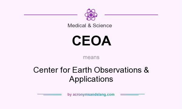 What does CEOA mean? It stands for Center for Earth Observations & Applications