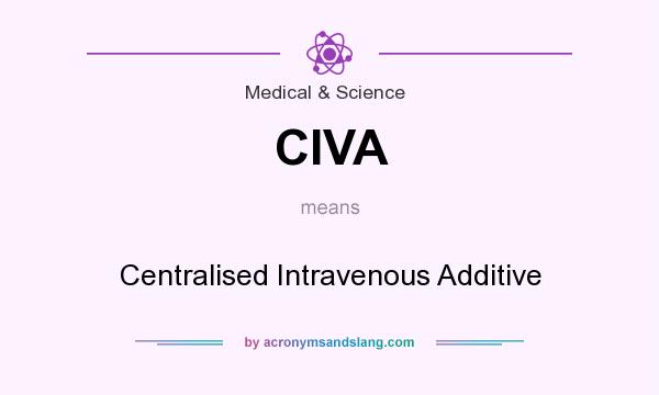 What does CIVA mean? It stands for Centralised Intravenous Additive