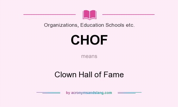 What does CHOF mean? It stands for Clown Hall of Fame