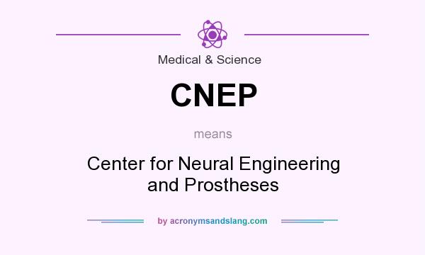 What does CNEP mean? It stands for Center for Neural Engineering and Prostheses