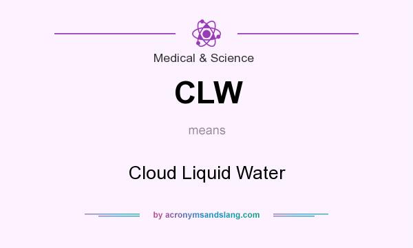 What does CLW mean? It stands for Cloud Liquid Water