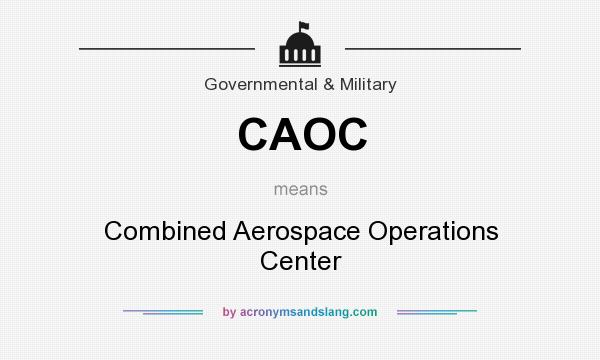What does CAOC mean? It stands for Combined Aerospace Operations Center