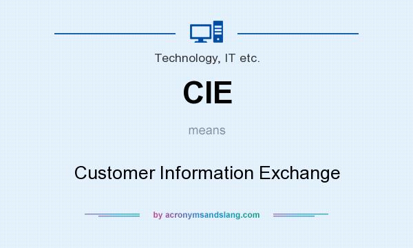 What does CIE mean? It stands for Customer Information Exchange