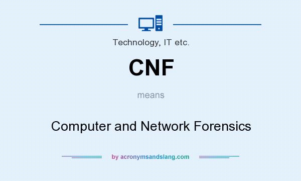 What does CNF mean? It stands for Computer and Network Forensics