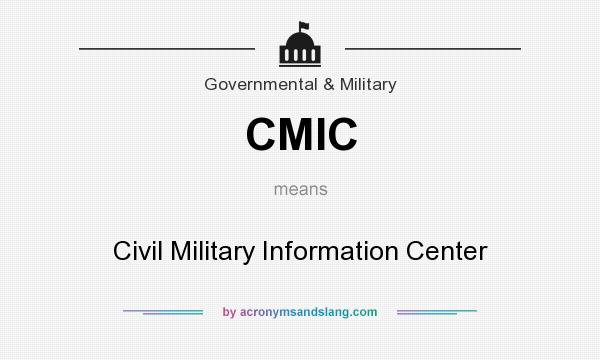 What does CMIC mean? It stands for Civil Military Information Center