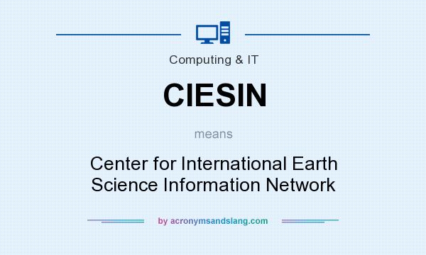 What does CIESIN mean? It stands for Center for International Earth Science Information Network